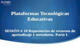 Plataformas Tecnol³gicas Educativas - .SESI“N # 10 Repositorios de recursos de ... existentes en