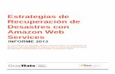 Estrategias de Recuperación de Desastres con … de... · Estrategias de Recuperación de Desastres con Amazon Web Services INFORME 2013 En este informe se describen algunos enfoques