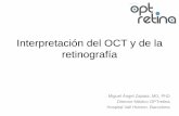 Interpretación del OCT y de la retinografía · Interpretación del OCT y de la retinografía Miguel Ángel Zapata, MD, PhD Director Médico OPTretina Hospital Vall Hebron. Barcelona