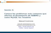 Sesión 3: Conoce los problemas más comunes que … · • Objetivo: resolver cualquier posible problema en la configuración del motor de base de datos MySQL ... • Performance