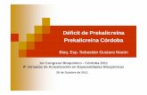 Déficit de Prekalicreína. Prekalicreína Córdoba - MARÚN©ficit-de-Prekalicreína... · •Se confirmó la prolongación aislada del TTPK y su corrección en la mezcla con plasma