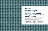 Guía práctica para el etiquetado de productos textiles · 3 00 Presentación Más allá de las obligaciones legales, que afectan al fabricante, comercializador y distribuidor, el