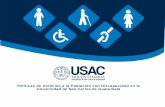 Políticas de Atención a la Población con Discapacidad …€¦ · el Artículo. 4, de la Ley Orgánica de la USAC “cuando lo estime conveniente, o sea requerida para ello, colaborará