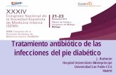 Tratamiento antibiótico de las infecciones del pie diabético · infecciones del pie diabético J. Barberán Hospital Universitario Montepríncipe Universidad San Pablo-CEU Madrid.