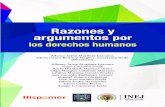 Razones y argumentos - inej.net · Razones y argumentos por los derechos humanos Diego Cuarezma zapata Sharon helena Bravo gonzález Coordinadores Asistentes de Investigación Instituto