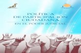 POLÍTICA DE PARTICIPACIÓN CIUDADANA - … · Judicial y el establecimiento de relaciones con las organizaciones civiles y comunitarias y así posibilitar una participaciónciudadana