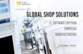 Global Shop es el software integral de - … · de una herramienta de Planeación Avanzada de Producción, le ayudará a disminuir en gran medida los costos que intervienen en su