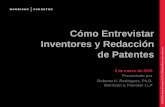 Cómo Entrevistar Inventores y Redacción de Patentesriacevents.org/academia-ott/assets/roberto-k.-rodriguez.pdf · Anticipar los problemas ... usar, vender, o importar la invención