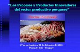 “Los Procesos y Productos Innovadores del sector …redpan.infopesca.org/documentos/Reunion Pta del Este... · 2015-04-10 · partir de pulpa de pescado (surimi). Ubicada en Montevideo