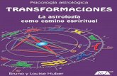 La astrología Transformaciones … · desarrollo espiritual. Esta nueva orientación astrológica apunta hacia la inclusión en la misma de las leyes de cre-cimiento espiritual,
