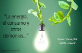 “La energía, el consumo y - msp21.bayamon.inter.edu · ... (o entorno). Todo lo demás que ... •Esto resulta en un cambio en la cantidad de energía almacenada en el sistema.