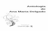 Antología de Ana Maria Delgado - poemas-del-alma.com · Antología de Ana Maria Delgado Dedicatoria Dedico esta antología a todas las personas que me han brindado, en todas las