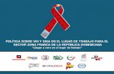 POLÍTICA SOBRE VIH Y SIDA EN EL LUGAR DE ...tica sobre VIH y SIDA en el Lugar de Trabajo para el sector Zona Franca – República Dominicana 5 TABLA DE CONTENIDO