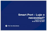 Smart Port : Lujo o necesidad? - exeforum.bizexeforum.biz/jornadas/smartports/pdfs/portbarcelona.pdf · Contribuir a la competitividad de los clientes del puerto mediante la prestación