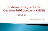 Sistemas automatizados de Bibliotecas (SAB) Integrados II.pdf · Todas estas funciones se han desarrollado de conformidad con las normas y estándares de la bibliotecología. Las