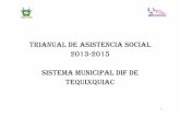 TRIANUAL DE ASISTENCIA SOCIAL 2013-2015 SISTEMA MUNICIPAL … · 2013-08-16 · B.2 Organigrama del SMDIF 2 ... pretenden realizar en el Sistema Municipal DIF sobre todo para eficientar