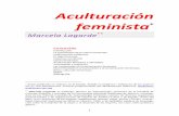 Aculturación feminista - porelpanyporlasrosas.weebly.comporelpanyporlasrosas.weebly.com/.../aculturacion-feminista.pdf · Marcela Lagarde** Contenido Introducción La transmisión
