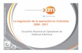 La regulación de la operación en Colombia 2000 -2011 de Operadores 2… · • Sistema de información del CND ... (004/03 y 014/04) 9 Todos los derechos reservados para XM S.A.