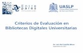 Criterios de Evaluación en Bibliotecas Digitales ...entrepares.conricyt.mx/images/archivos/presentaciones_2017/5... · Criterios de Evaluación en Bibliotecas Digitales Universitarias