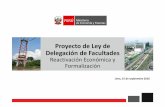 Proyecto de Ley de Delegación de Facultades - … · Competitividad y Formalización - Reforma de la autoridad tributaria - Simplificación administrativa - Capacitación empresarial