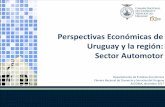 Perspectivas Económicas de Uruguay y la región: … · Perspectivas Económicas de Uruguay y la región: Sector Automotor Departamento de Estudios Económicos Cámara Nacional de