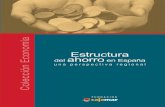 Estructura del ahorro en España. Una perspectiva … · papel determinante al ahorro en el devenir de la economía. ... de presentación de debates y cuestiones abiertas para la