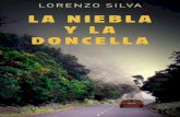 Libro proporcionado por el equipo - …descargar.lelibros.online/Lorenzo Silva/La Niebla y la Doncella (62... · entusiasta de los guardias que en su día cerraron el caso en falso,