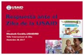 Respuesta ante el Zika de la USAID - usaidassist.org · el brote de Zika y futuras emergencias de salud pública. ... Proveer asistencia técnica para las actividades de CSCC, ...