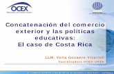 Concatenación del comercio exterior y las políticas ... · exterior y las políticas educativas: El caso de Costa Rica. LLM. Velia Govaere Vicarioli. Coordinadora OCEX-UNED. ...