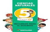 CIENCIAS NATURALES 5 - … · RECURSOS PARA EL DOCENTE Ciencias naturales 5 Recursos para el docente Santillana es una obra colectiva, creada, diseñada y realizada en el Departamento