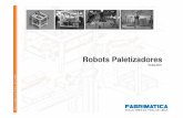 Robots Paletizadores - FABRIMATICAfabrimatica.com/Documentos/Fabrimatica-SP-Robots-Paletizadores.pdf · Robot cartesiano para paletizado. Cantidad de ejes: desde 6 a 6 ejes. Grippers