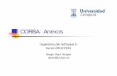 CORBA: Anexos - webdiis.unizar.eswebdiis.unizar.es/.../2010-2011/ISII/Anexos-CORBASilarri2010-2011.pdfAnexo II: Ejemplo con Objeto callback Anexo III: Algunos Conceptos AvanzadosAnexo
