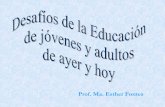 Prof. Ma. Esther Fontes - Inicioipes.anep.edu.uy/documentos/adultos/materiales/desafios.pdf · 2008-05-15 · • Educación de Adultos como educación integral “en el marco de