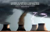 CAMBIO CLIMÁTICO Y DESASTRES: UN ENFOQUE … · Desastres y Cambio climático, ... el medio ambiente y la población, a fin de proponer líneas de acción para diseñar Políticas