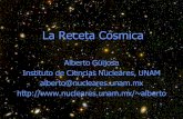 La Receta Cósmica - nuclecu.unam.mxalberto/platicas/recetafac10.pdf · La Receta Cósmica Alberto Güijosa Instituto de Ciencias Nucleares, UNAM alberto@nucleares.unam.mx alberto