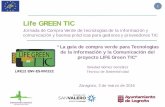 Life GREEN TIC · 2016-10-18 · telecomunicaciones, ... relacionados con las TIC Criterios de sostenibilidad en base al ciclo de vida de los productos TIC. ... devuelva los productos