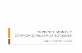 DERECHO, MORAL Y CONVENCIONALISMOS … · DIFERENCIAS DERECHO MORAL 26 M.Sc. Viviana Vega 13/3/2018 La norma jurídica se basa en la exterioridad, no debe haber correspondencia entre