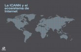 La ICANN y el ecosistema de Internet - Diseño Web en ...€¦ · en la asignación de nombres y números. ... + El Comité Asesor At-Large es el hogar dentro de la ICANN para los
