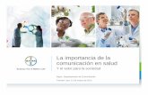 La importancia de la comunicación en salud - uch.cat · La importancia de la comunicación en salud Bayer, Departamento de Comunicación Carmen Lara, 21 de marzo de 2012 ... Informe