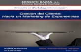 Gestión del Cliente: Hacia un Marketing de Expe .Presentael(Workshop(Internacional:(ERNESTO BAZÁN,