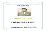 LIBRO DE ORO PROMOCIÓN 1965 - Cajamarca …cajamarca-sucesos.com/cajamarca/promocion_1965/Libro de Oro-3ra... · Nuestro Padrino de Promoción Dr. Aníbal Zambrano Tejada. ... Celebración