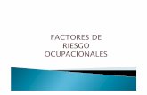FACTORES DE RIESGO OCUPACIONALES - Colombiana de … DE RIE… · Decreto 2346 del 2007 Por la cual se regula la práctica de evaluaciones médicas ocupacionales y ... DE RIESGO ENFERMEDADES