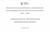 2017 2018 CONVOCATORIA No. SIIES-RVOE-E2016 … · El documento debe llevar una ... Escribir el nombre completo de la institución tal como aparece en el Acta Constitutiva en ...