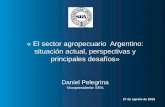 « El sector agropecuario Argentino: situación actual, … · Aceite de oliva 71.239 43.770-39% Aceitunas 122.073 78.247-36% Tomate en conserva 5.751 3.378-41%. Exportaciones: 2011