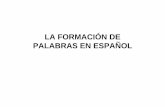LA FORMACIÓN DE PALABRAS EN ESPAÑOL - unibg.it ultime... · • Las palabras se encuentran estrechamente ligadas a los objetos o a las nociones que designan, estando sometidas a