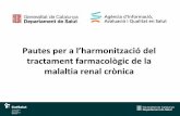 Pautes per a l’harmonització del tractament … · Consens català sobre atenció a la malaltia renal crònica. 2012 ... En pacients amb antecedents d’hipoglucèmia greu, curta