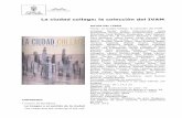 La ciudad collage: la colección del IVAM - caam.net · obras, entre pinturas, carteles, fotografías y esculturas de artistas plásticos y fotógrafos del siglo XX. Esta exposición
