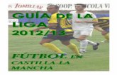 GUÍA DE LA - Liga 12-13.pdf · 2 GUÍA DE LA LIGA 2012/13 FÚTBOL EN CASTILLA-LA MANCHA Este trabajo se ha confeccionado durante agosto y septiembre de 2012 en Tomelloso (Ciudad