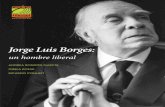 Jorge Luis Borges - Cedice Libertadcedice.org.ve/wp-content/uploads/2017/10/cedice_borgesliberal.pdf · En primer lugar, querer hablar de Jorge Luis Borges liberal es asumir que era