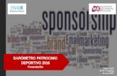 BARÓMETRO PATROCINIO DEPORTIVO 2016 - …itemsweb.esade.edu/wi/Prensa/Barometro_Patrocinio_Deportivo_2016… · Presentación Barómetro Patrocinio Deportivo 2016 - SPSG 2 “ A